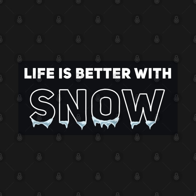 Life Is Better With Snow by SOF1AF