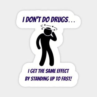 I don’t do drugs… Magnet