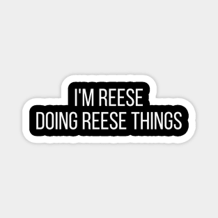 I'm Reese doing Reese things Magnet