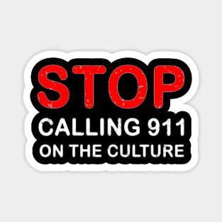 Stop calling 911 on the culture Magnet