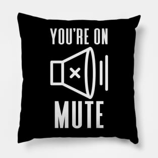 You're On Mute Pillow