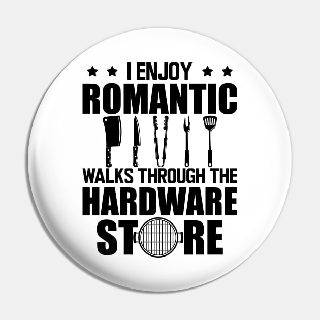 Grill - I enjoy romantic walks through the hardware store Pin by KC Happy Shop