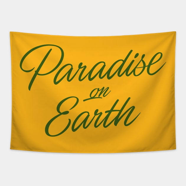 Paradise on Earth (green letttering) Tapestry by bjornberglund