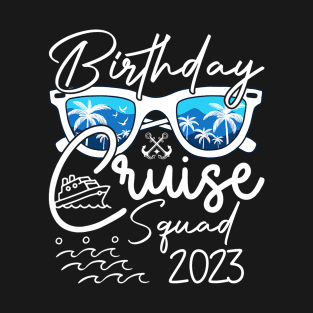 Birthday Cruise Squad 2023 Vacation Matching Family T-Shirt