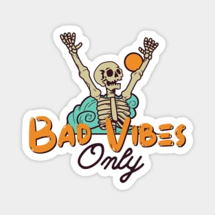 Bad Vibes Only Magnet