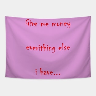 Give me money Tapestry