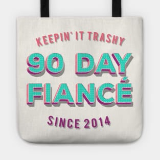 90 Day Fiance - Keepin' It Trashy Since 2014 - Awesome TV Gift T-Shirt Tote