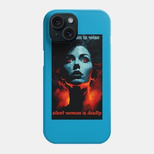 SILENT MAN IS WISE - SILENT WOMAN IS DEADLY Phone Case