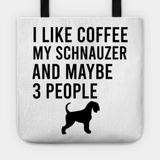 I like coffee my schnauzer and maybe 3 people Tote