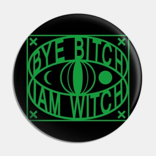 BYE bitch iam witch Pin