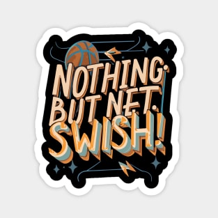 "Nothing but Net Swish"- Basketball Sports Hoops Lover Magnet