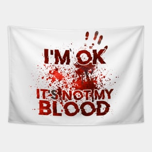 I'm Ok It's Not My Blood Tapestry