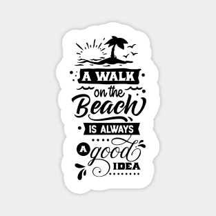 A walk on the beach is always a good idea Magnet