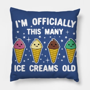 I'm Officially This Many Ice Creams Old 4 years old Pillow