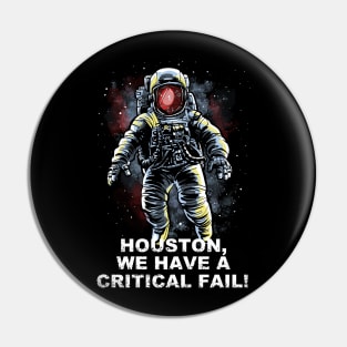 Houston, we have a Critical Fail Pin