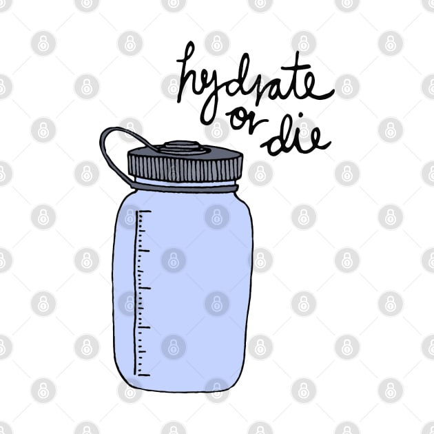 Hydrate Or Die by Nayo Draws