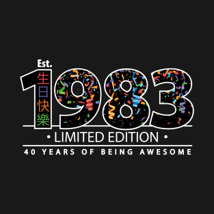 Happy 40th Est. 1983 Limited Edition 40 Years of Being Awesome T-Shirt