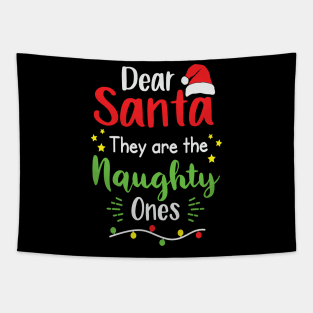 Dear Santa They Are The Naughty One Tapestry