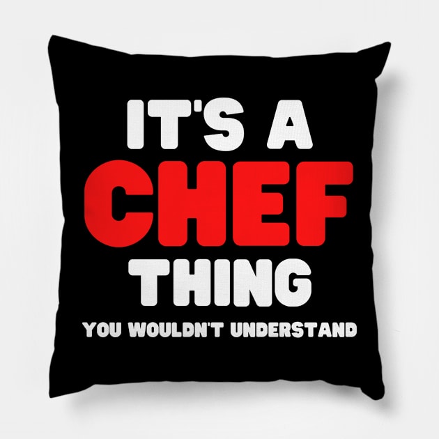 It's A Chef Thing You Wouldn't Understand Pillow by HobbyAndArt