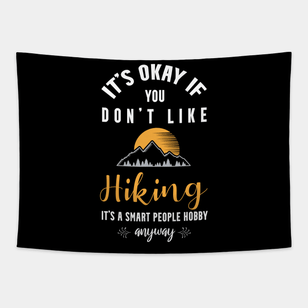 it's okay if you don't like bird hiking, It's a smart people hobby anyway Tapestry by Teekingdom