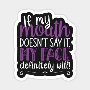 If My Mouth Doesnt Say It | White and Purple Text Womens Funny Magnet