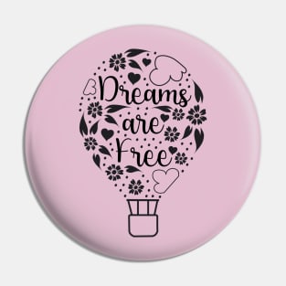 Dreams are Free Pin