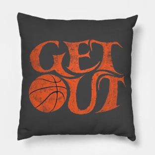 Get Out and play basketball run dribble shoot slam dunk Pillow