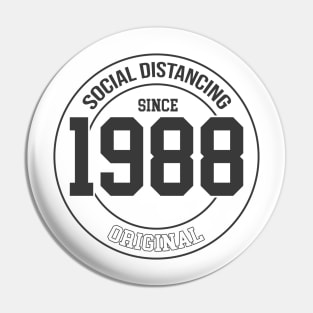 Social Distancing since 1988 Pin