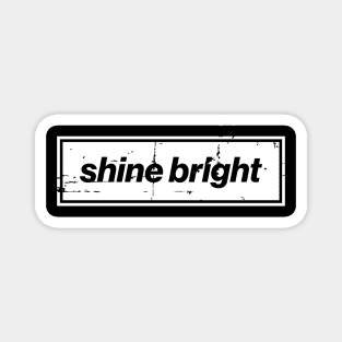 Shine Bright Oasis Distressed Typography – Bold Positive Message Design Magnet