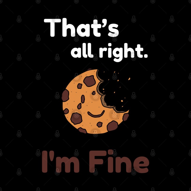 That's all right, I'm Fine Funny Meme by DarkTee.xyz