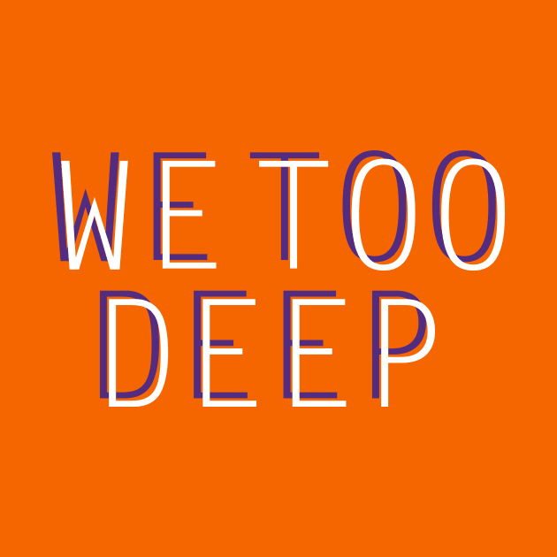 We Too Deep by Parkeit