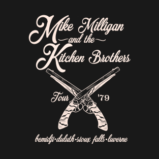 Mike Milligan and the Kitchen Brothers T-Shirt