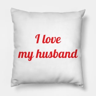 I love my husband Pillow