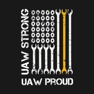 UAW Strong UAW Proud Union Pride UAW Laborer Worker T-Shirt