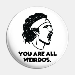 Stef: You are all weirdos. Pin