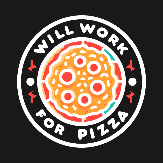 Will Work for Pizza by Francois Ringuette