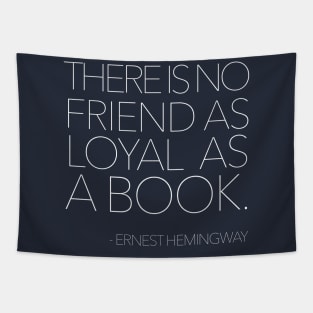 There is no friend as loyal as a book. Tapestry