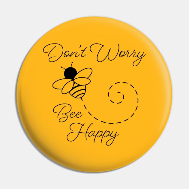 Don't Worry, Bee Happy Pin by KevinWillms1