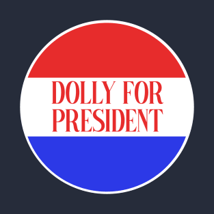 Dolly for President T-Shirt