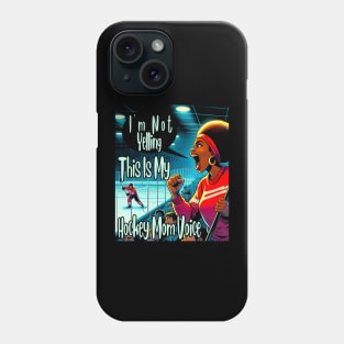 I'm Not Yelling This Is My Sports Black Mom Voice Phone Case