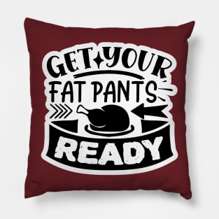 Get Your Fat Pants On Pillow