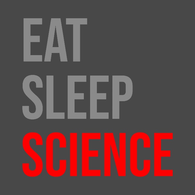 Eat Sleep Science by TheTeeHaven