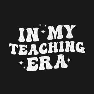 In My Teaching Era Groovy Teacher Appreciation Retro T-Shirt