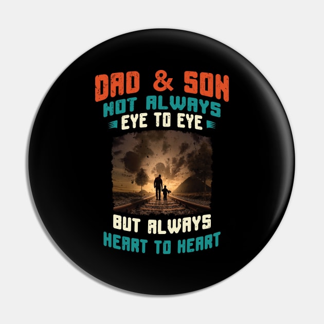 Dad and Son Not Always Eye to Eye But Always Heart to Heart Pin by Global Creation