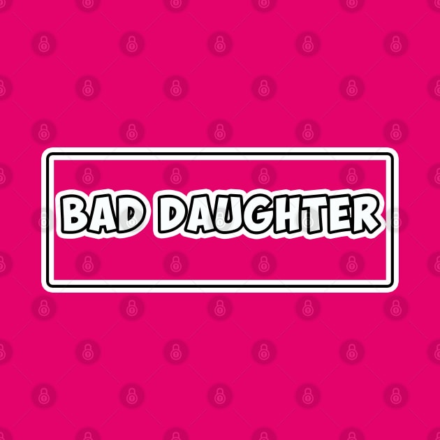 Bad Daughter. by antaris