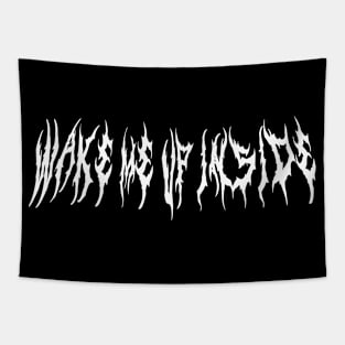 Wake Me Up Inside Metal Font Tapestry