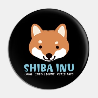 Shiba Inu: Loyal Intelligent Cutie Face Pin