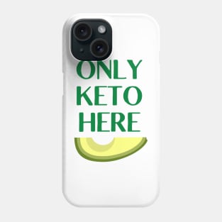 ONLY KETO HERE | Cool Saying for Avocado Lover Phone Case