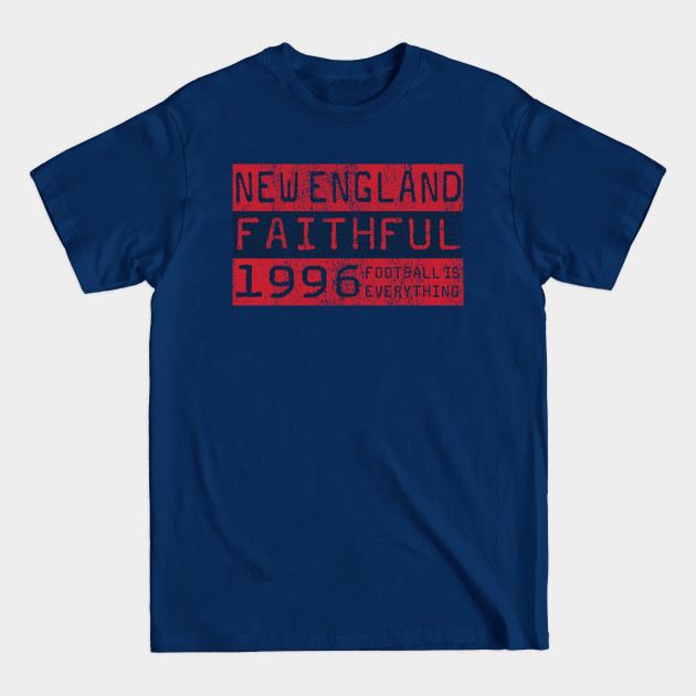 Disover Football Is Everything - New England Revolution Faithful - New England - T-Shirt