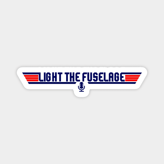 Light the Fuselage (Fan Designed) Magnet by LighttheFusePod